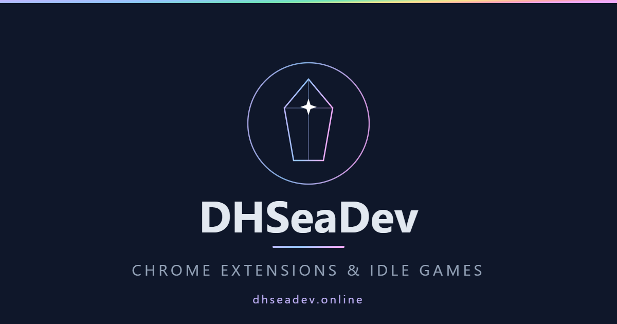 DHSeaDev — Chrome Extensions & Idle Games