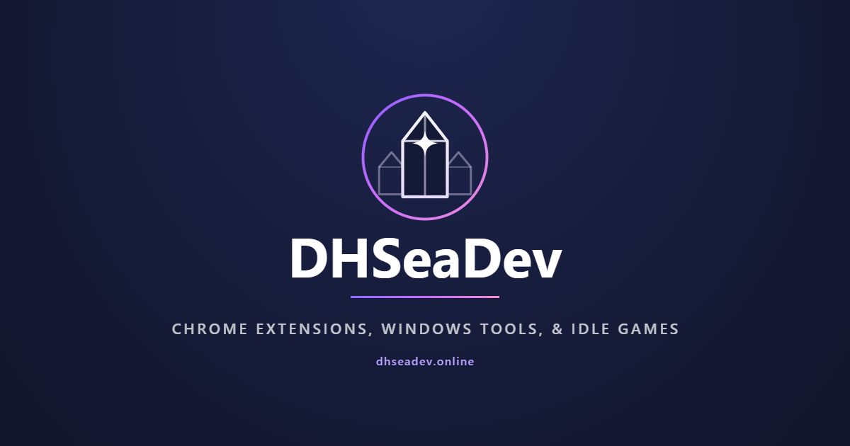 DHSeaDev — Chrome Extensions, Windows Tools, & Idle Games